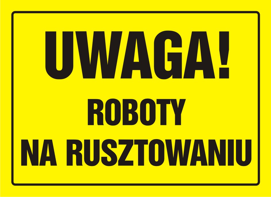Tablica UWAGA! Roboty na rusztowaniu